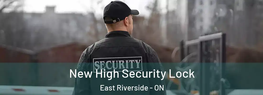  New High Security Lock East Riverside - ON