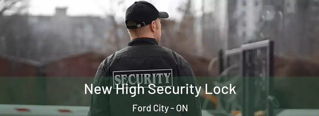  New High Security Lock Ford City - ON