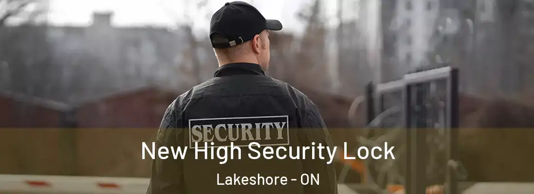  New High Security Lock Lakeshore - ON