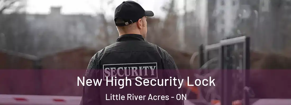  New High Security Lock Little River Acres - ON