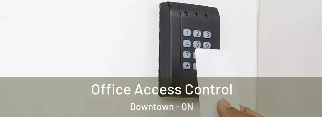  Office Access Control Downtown - ON