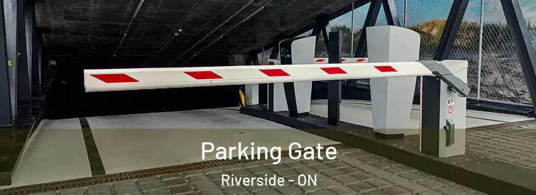  Parking Gate Riverside - ON