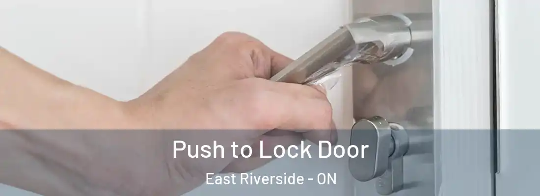  Push to Lock Door East Riverside - ON