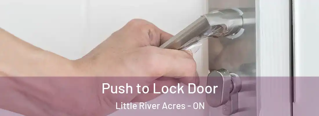  Push to Lock Door Little River Acres - ON