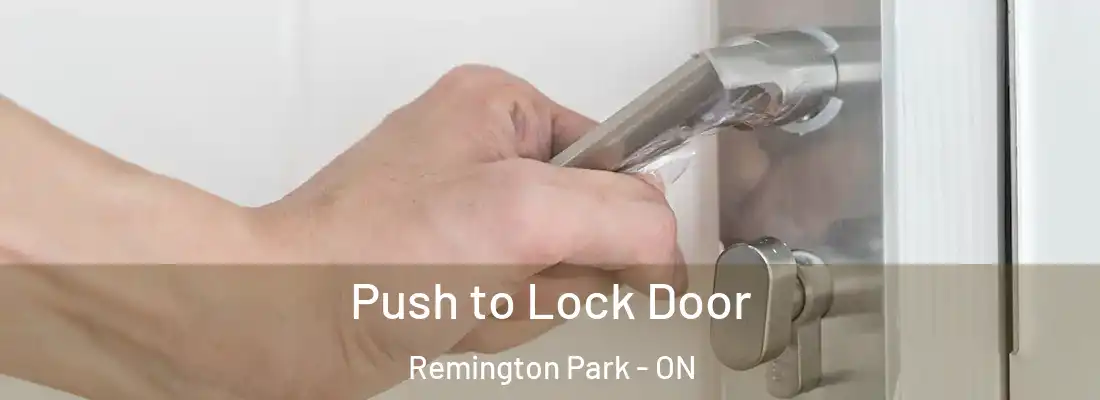  Push to Lock Door Remington Park - ON