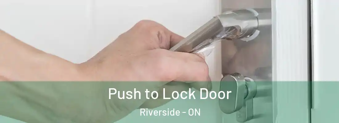  Push to Lock Door Riverside - ON