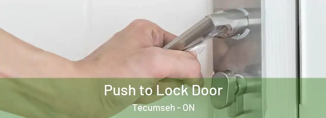  Push to Lock Door Tecumseh - ON
