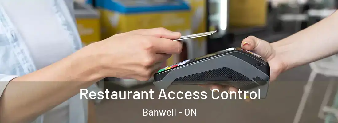  Restaurant Access Control Banwell - ON