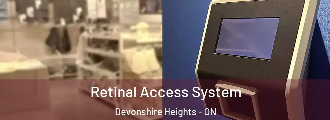  Retinal Access System Devonshire Heights - ON