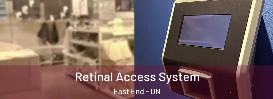  Retinal Access System East End - ON