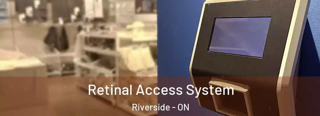  Retinal Access System Riverside - ON