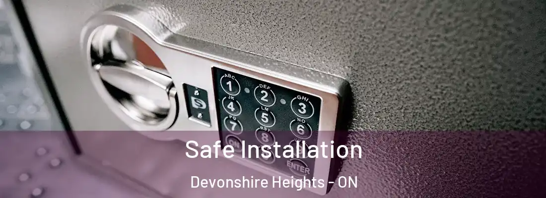  Safe Installation Devonshire Heights - ON