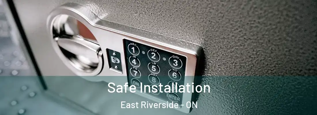  Safe Installation East Riverside - ON
