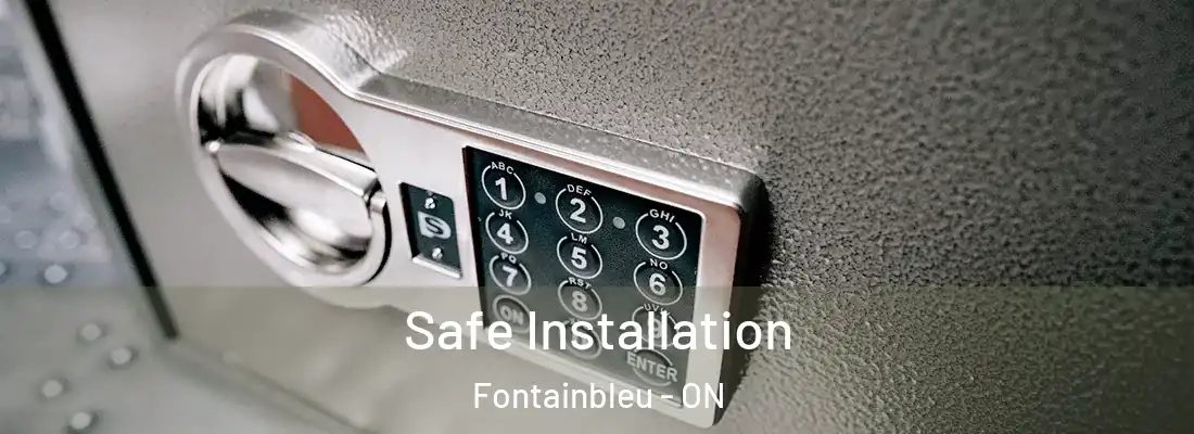  Safe Installation Fontainbleu - ON