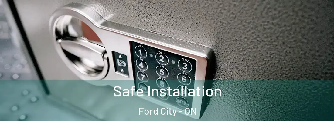  Safe Installation Ford City - ON