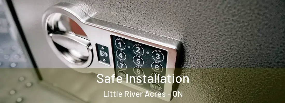  Safe Installation Little River Acres - ON