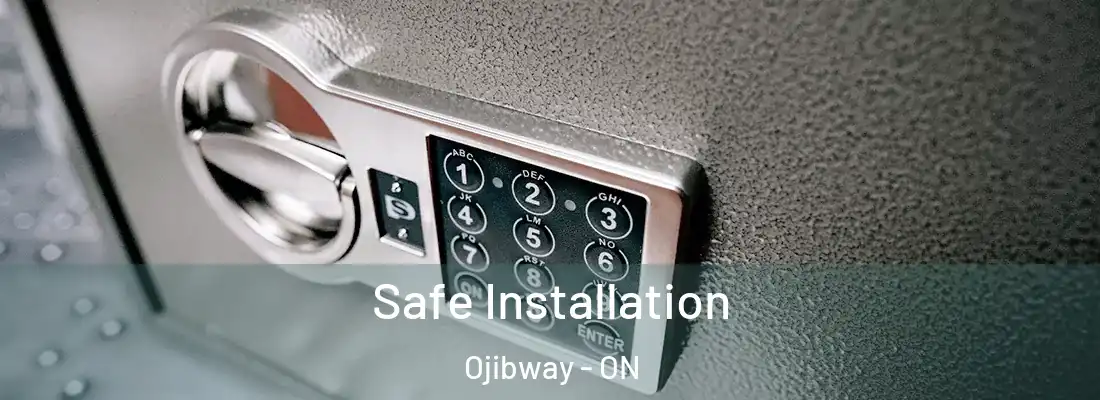  Safe Installation Ojibway - ON