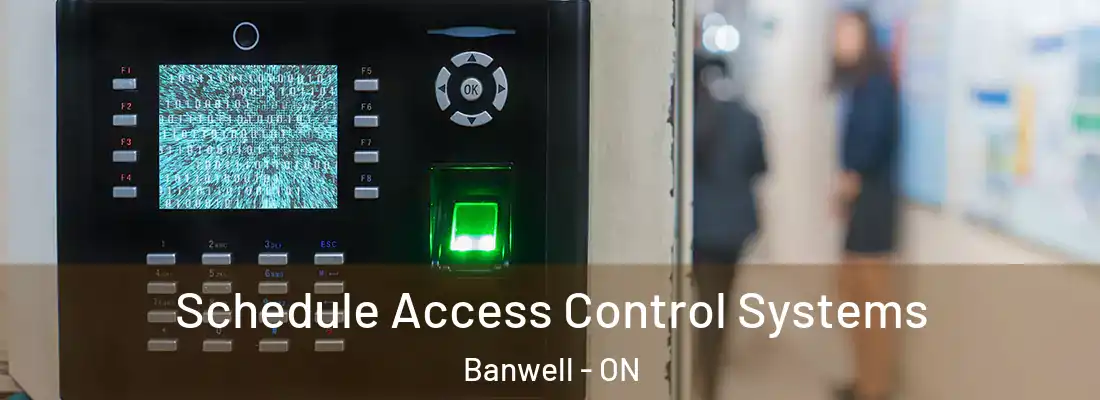  Schedule Access Control Systems Banwell - ON
