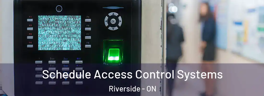  Schedule Access Control Systems Riverside - ON