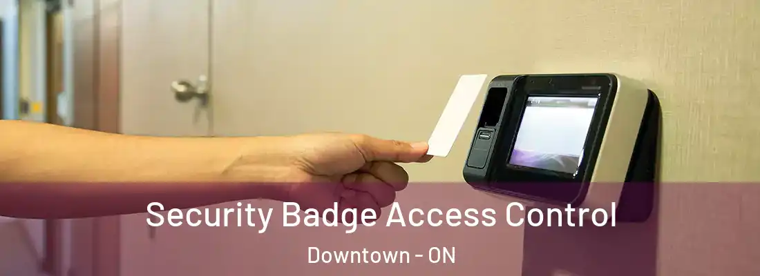  Security Badge Access Control Downtown - ON