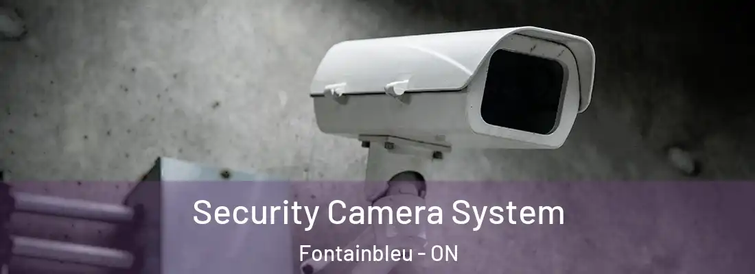  Security Camera System Fontainbleu - ON