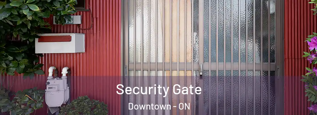  Security Gate Downtown - ON
