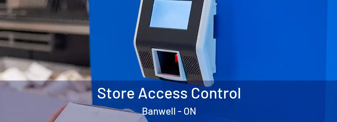  Store Access Control Banwell - ON