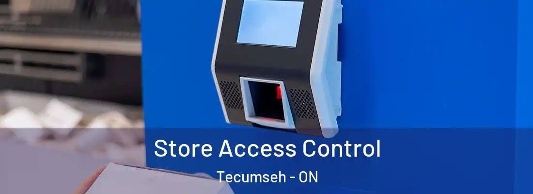  Store Access Control Tecumseh - ON