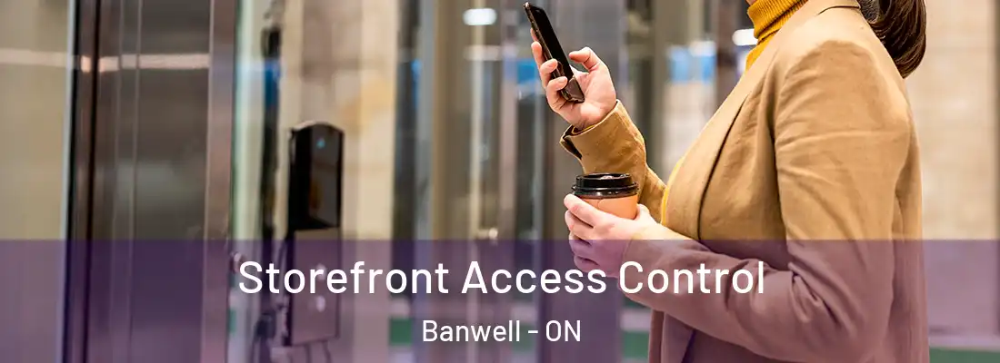  Storefront Access Control Banwell - ON