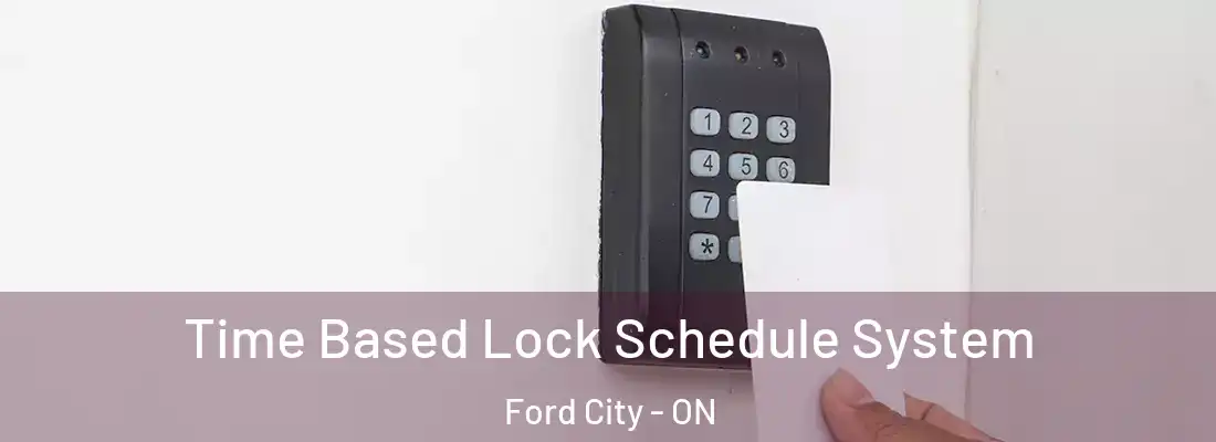  Time Based Lock Schedule System Ford City - ON