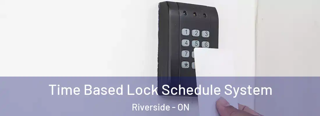  Time Based Lock Schedule System Riverside - ON