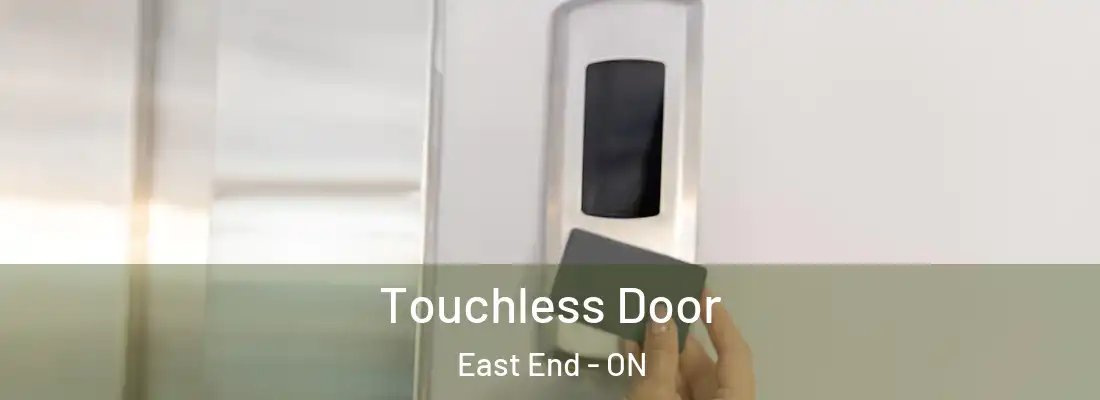  Touchless Door East End - ON
