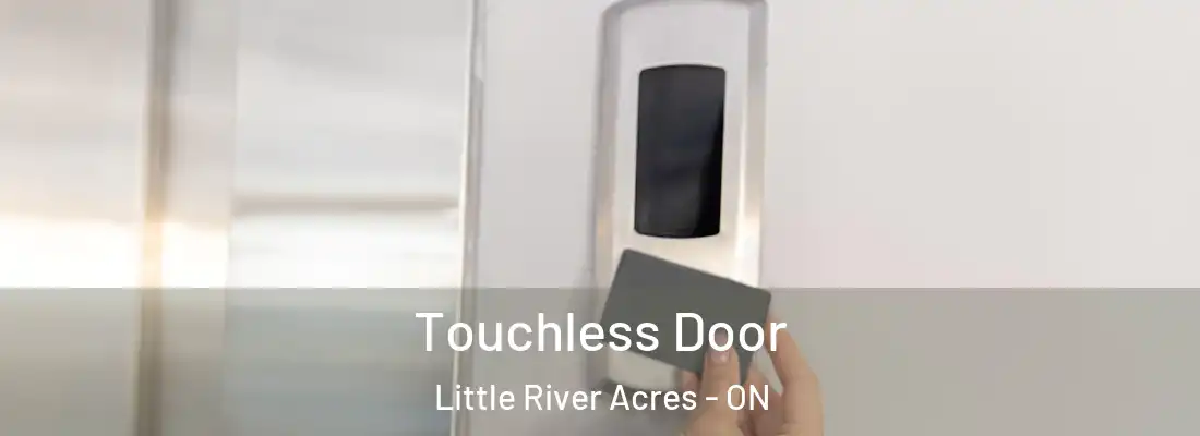  Touchless Door Little River Acres - ON