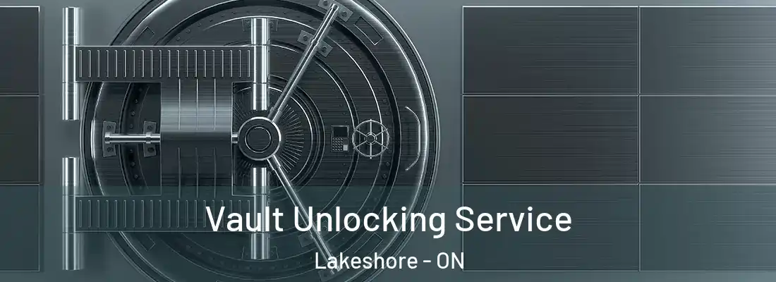  Vault Unlocking Service Lakeshore - ON