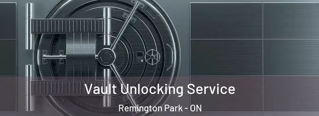  Vault Unlocking Service Remington Park - ON