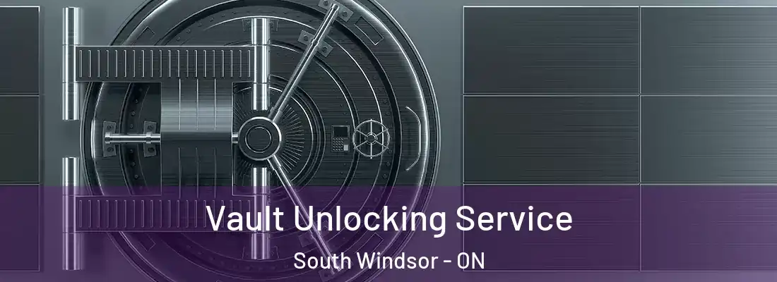  Vault Unlocking Service South Windsor - ON