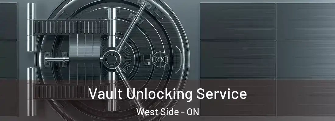  Vault Unlocking Service West Side - ON