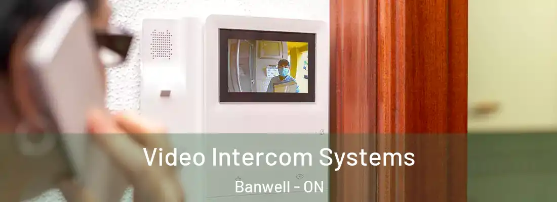 Video Intercom Systems Banwell - ON