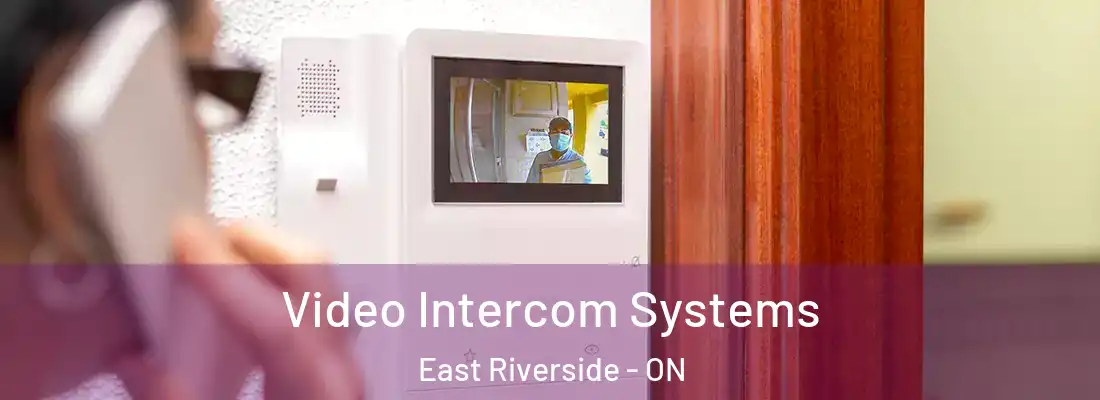  Video Intercom Systems East Riverside - ON