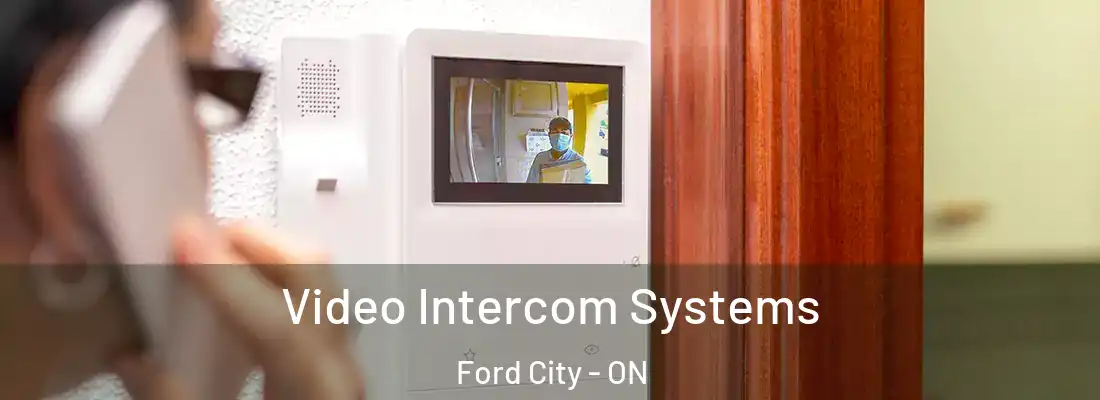  Video Intercom Systems Ford City - ON